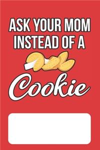 Ask Your Mom Instead of a Cookie