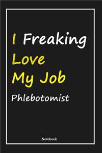 I Freaking Love My Job Phlebotomist