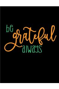 Be Grateful Always: Six Month Daily Planner - 180 Pages - Daily To-Do List - Daily Appointments - Undated Planner