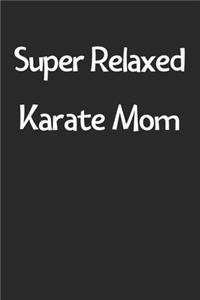 Super Relaxed Karate Mom