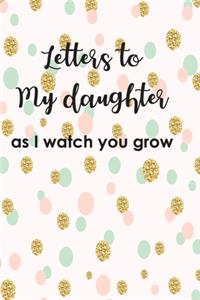 Letters to My Duaghter As I Watch You Grow Up