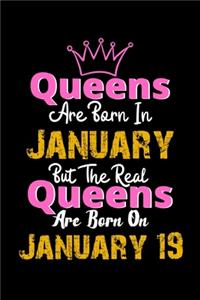 Queens Are Born In January Real Queens Are Born In January 19 Notebook Birthday Funny Gift