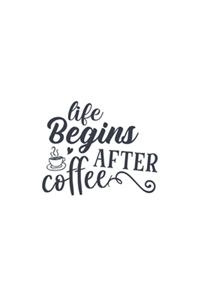 Life Begins After Coffee