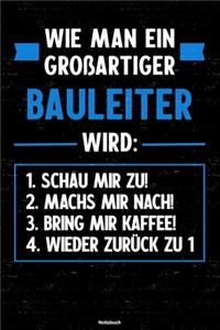 Wie man ein großartiger Bauleiter wird