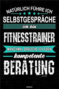 Natürlich führe ich Selbstgespräche ich bin Fitnesstrainer manchmal brauche ich eben kompetente Beratung Notizbuch