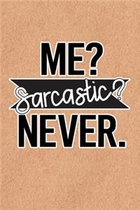 Me Sarcastic Never