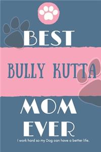 Best Bully Kutta Mom Ever Notebook Gift