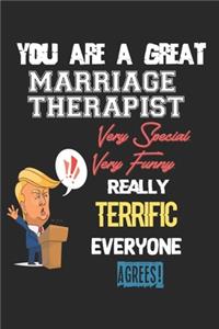 You Are A Great Marriage therapist Very Special. Very Funny. Really Terrific Everyone Agrees!