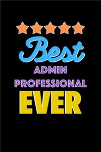 Best Admin Professional Evers Notebook - Admin Professional Funny Gift