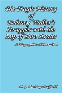 The Tragic History of Delaney Walker's Struggles with the Imp of Dire Straits