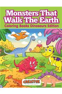 Monsters That Walk The Earth - Coloring Books Dinosaurs Edition