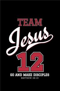 Team Jesus 12 Go and make disciples MATTHEW