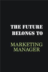 The Future belongs to Marketing Manager