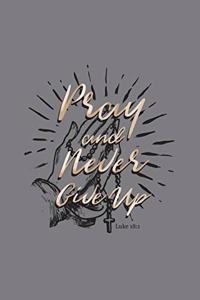 Pray and Never Give Up Luke 18