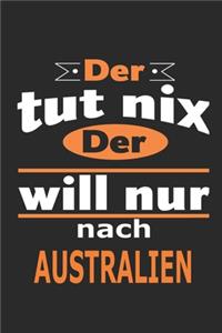 Der tut nix Der will nur nach Australien