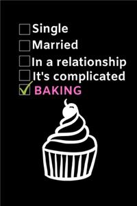 Single. Married. In A Relationship. It's Complicated. Baking