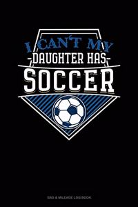 I Can't My Daughter Has Soccer