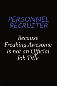 Personnel Recruiter Because Freaking Awesome Is Not An Official Job Title