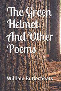 The Green Helmet And Other Poems