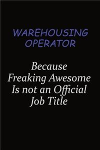 Warehousing Operator Because Freaking Awesome Is Not An Official Job Title