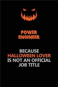 Power Engineer Because Halloween Lover Is Not An Official Job Title
