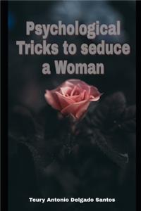 Psychological tricks to seduce a woman