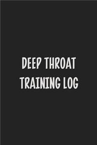 Deep Throat Training Log