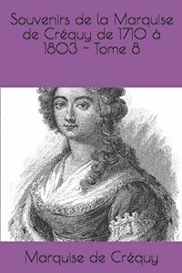 Souvenirs de la Marquise de Créquy de 1710 à 1803 - Tome 8