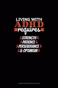 Living With Adhd Requires Strength Patience Perseverance & Optimism