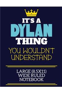 It's A Dylan Thing You Wouldn't Understand Large (8.5x11) Wide Ruled Notebook