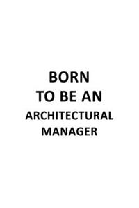 Born To Be An Architectural Manager