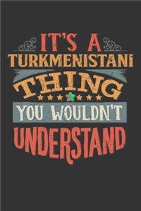 It's A Turkmenistani Thing You Wouldn't Understand