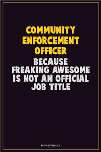 Community Enforcement Officer, Because Freaking Awesome Is Not An Official Job Title
