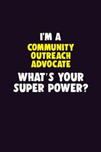 I'M A Community Outreach Advocate, What's Your Super Power?