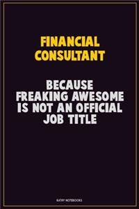 Financial Consultant, Because Freaking Awesome Is Not An Official Job Title
