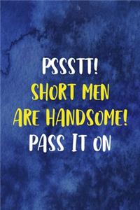 Pssstt! Short Men Are Handsome! Pass It On