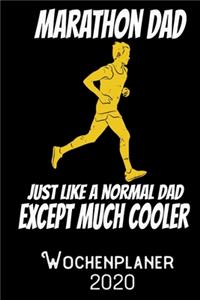 Marathon Dad Just like a normal Dad except much cooler - Wochenplaner 2020: DIN A5 Kalender / Terminplaner / Wochenplaner 2020 12 Monate: Januar bis Dezember 2020 - Jede Woche auf 2 Seiten