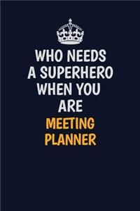 Who Needs A Superhero When You Are Meeting Planner