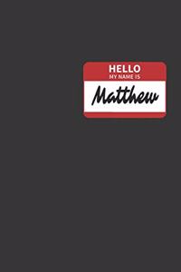 Hello My Name Is Matthew Notebook