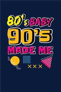 80's Baby 90's Made Me