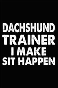 Dachshund Trainer I Make Sit Happen