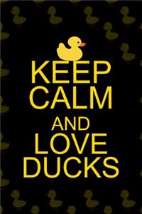 Keep Calm And Love Ducks