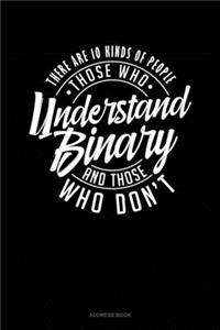 There Are 10 Kinds Of People Those Who Understand Binary And Those Who Don't