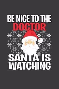 Be Nice To The Doctor Santa is Watching