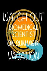 Watch Out Biomedical Scientist on Summer Vacation