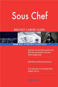 Sous Chef RED-HOT Career Guide; 2568 REAL Interview Questions