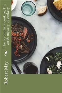 The Accomplisht Cook Or, the Art & Mystery of Cookery