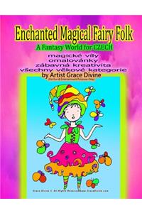 Enchanted Magical Fairy Folk a Fantasy World for Czech