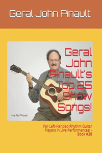 Geral John Pinault's Top 25 Show Songs!: For Left-Handed Rhythm Guitar Players in Live Performances! - Book #28