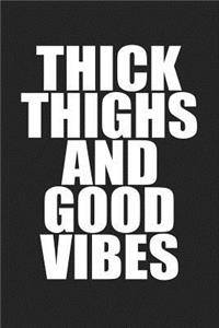 Thick Thighs and Good Vibes